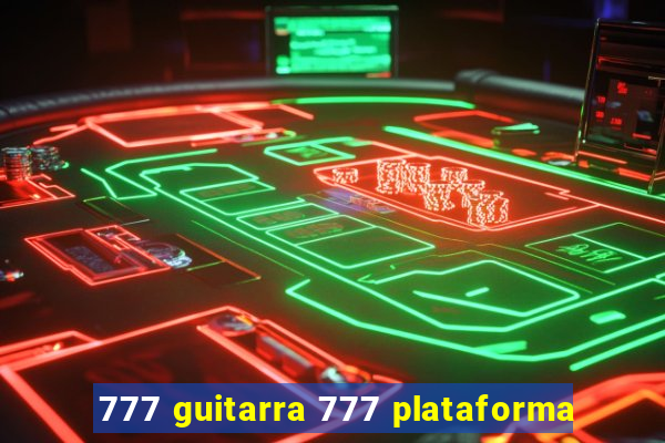 777 guitarra 777 plataforma